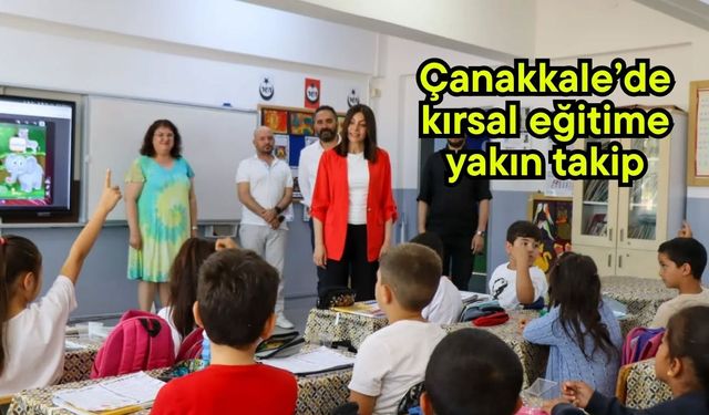 Çanakkale’de kırsal eğitime yakın takip