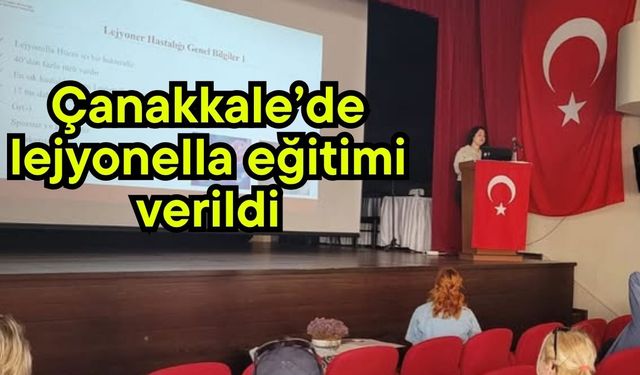 Çanakkale’de lejyonella eğitimi verildi