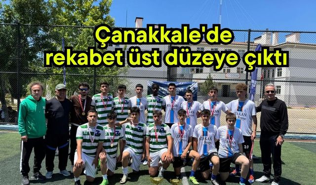 Çanakkale'de rekabet üst düzeye çıktı
