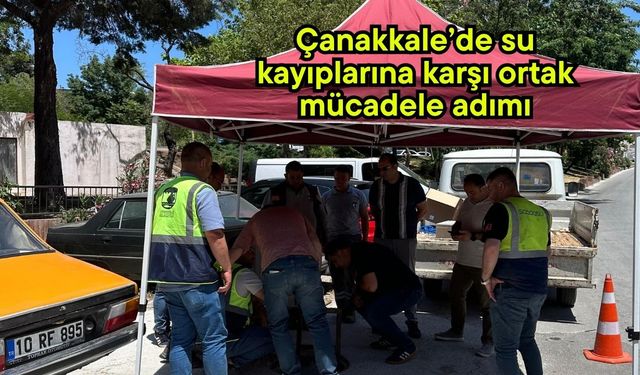 Çanakkale’de su kayıplarına karşı ortak mücadele adımı