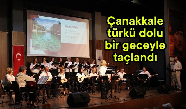 Çanakkale’de türkü dolu bir geceyle taçlandı
