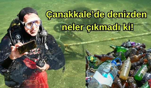 Çanakkale’de deniz dibi temizliği şaşırttı