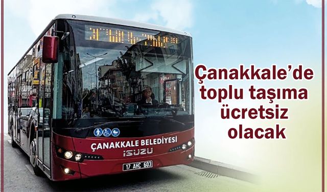 Çanakkale’de toplu taşıma ücretsiz olacak