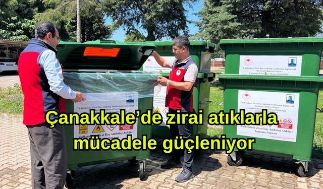 Çanakkale’de zirai atıklarla mücadele güçleniyor