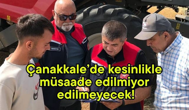 Çanakkale’de kesinlikle müsaade edilmiyor, edilmeyecek!