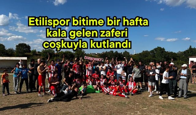 Etilispor bitime bir hafta kala gelen zaferi coşkuyla kutlandı
