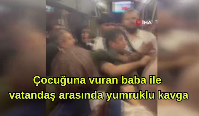 Çocuğuna vuran baba ile vatandaş arasında yumruklu kavga (Video)