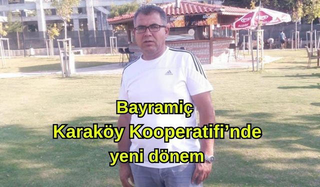 Bayramiç Karaköy Kooperatifi’nde yeni dönem