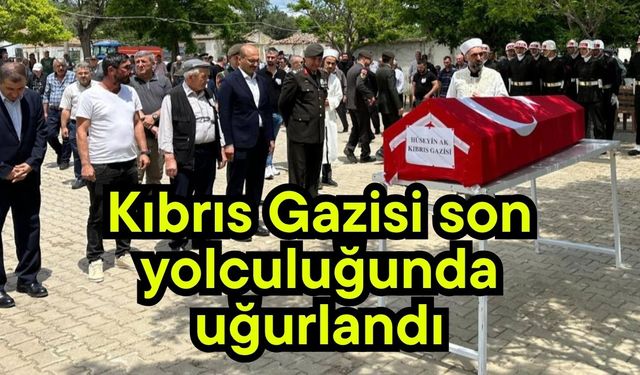 Kıbrıs Gazisi son yolculuğunda uğurlandı