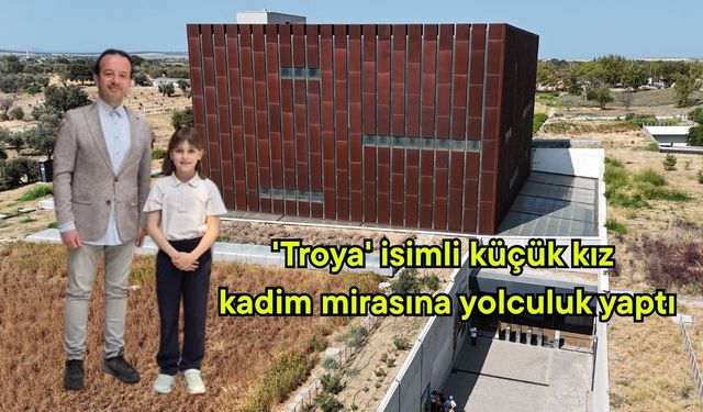 'Troya' isimli küçük kız, kadim mirasına yolculuk yaptı