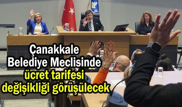 Çanakkale Belediye Meclisinde ücret tarifesi değişikliği görüşülecek