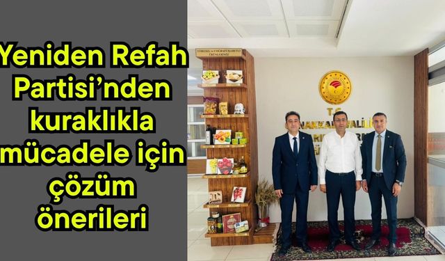 Yeniden Refah Partisi’nden kuraklıkla mücadele için çözüm önerileri