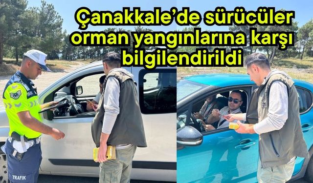 Çanakkale’de sürücüler orman yangınlarına karşı bilgilendirildi