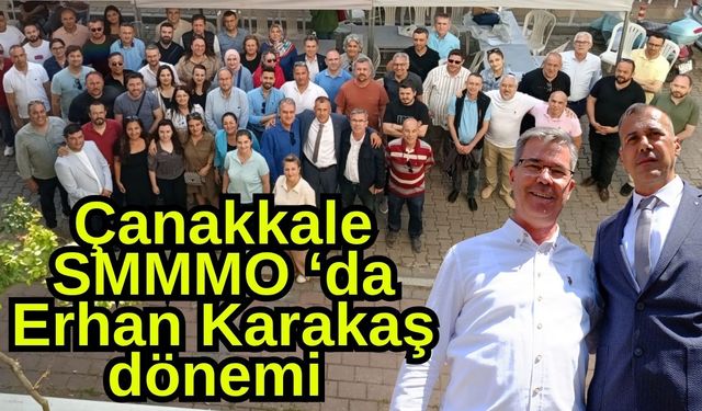 Çanakkale SMMMO ‘da Erhan Karakaş dönemi (Video)