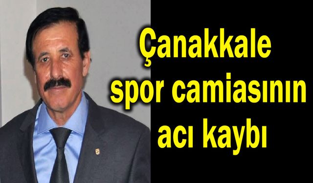 Çanakkale spor camiasının acı kaybı