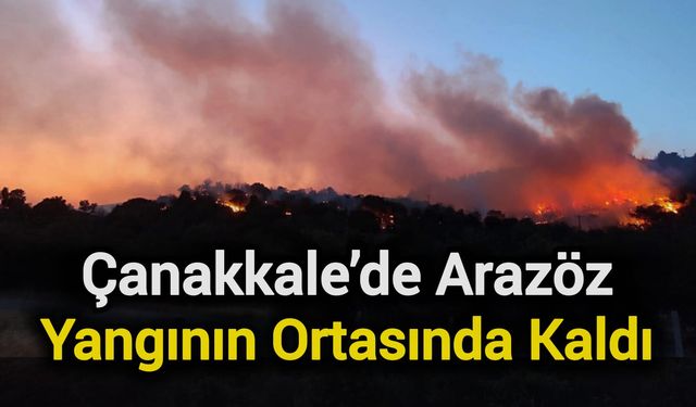 Çanakkale’de Arazöz Yangının Ortasında Kaldı
