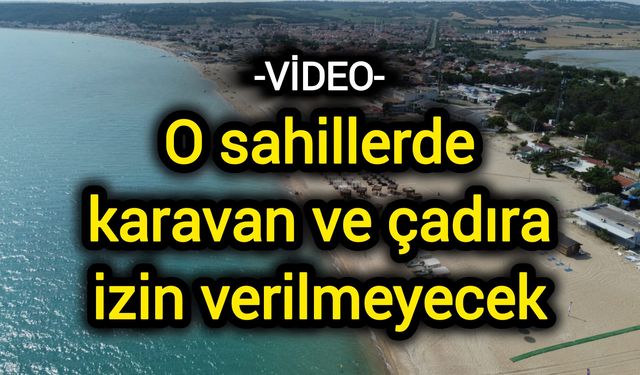 O sahillerde karavan ve çadıra izin verilmeyecek