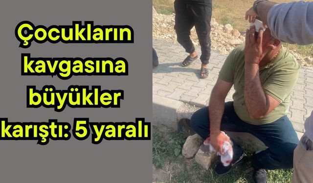 Çocukların kavgasına büyükler karıştı: 5 yaralı