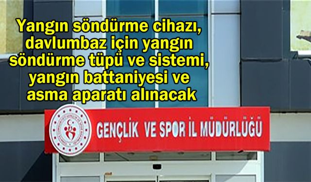 Yangın söndürme cihaz, sistem ve araç gereçleri alınacak