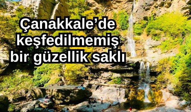 Çanakkale’de keşfedilmemiş bir güzellik saklı