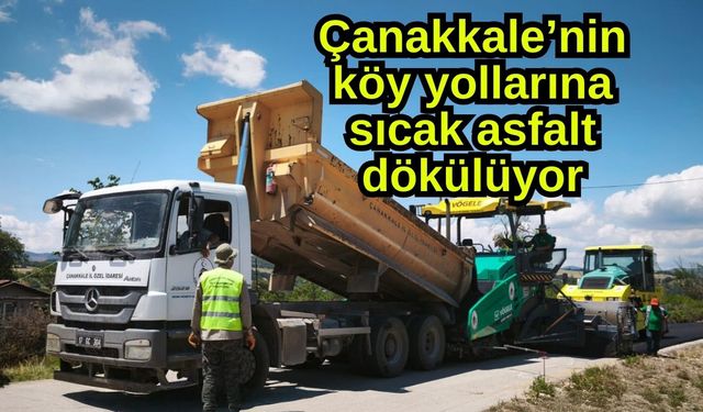 Çanakkale’nin köy yollarına sıcak asfalt dökülüyor