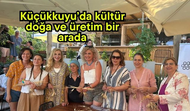 Küçükkuyu’da kültür, doğa ve üretim bir arada