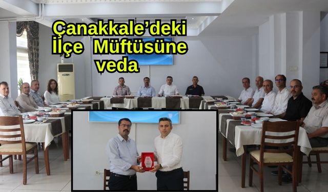 Çanakkale'deki İlçe Müftüsüne veda