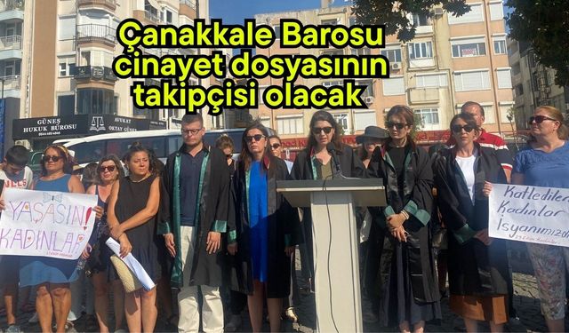 Çanakkale Barosu  dosyasının takipçisi olacak