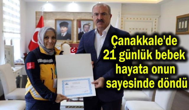 Çanakkale'de 21 günlük bebek hayata onun sayesinde döndü