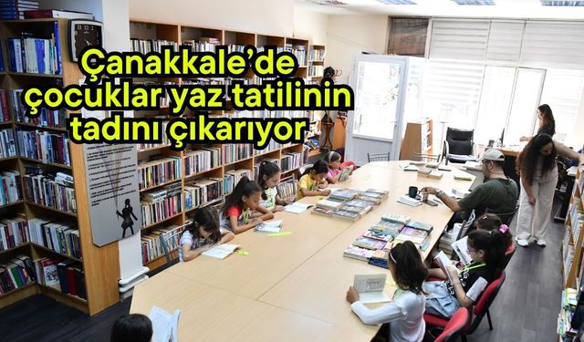 Çanakkale’de çocuklar yaz tatilinin tadını çıkarıyor