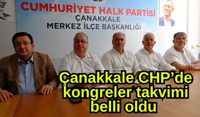 Çanakkale CHP’de kongreler takvimi belli oldu (Video)