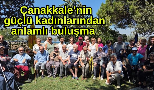 Çanakkale’nin güçlü kadınlarından anlamlı buluşma