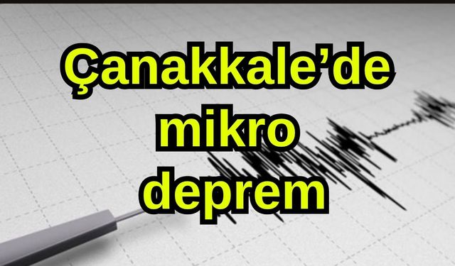 Çanakkale Gelibolu’da mikro deprem
