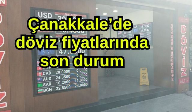 Çanakkale’de döviz fiyatlarında son durum