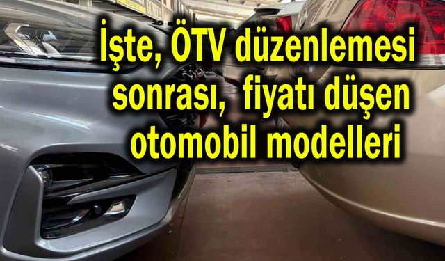 İşte ÖTV düzenlemesi sonrası, fiyatı düşen otomobil modelleri