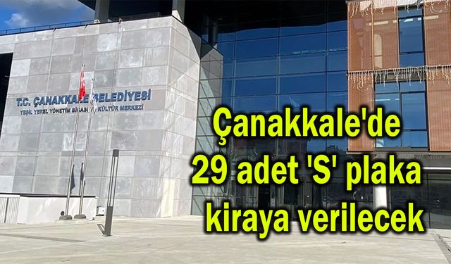 Çanakkale'de 29 adet 'S' plaka kiraya verilecek