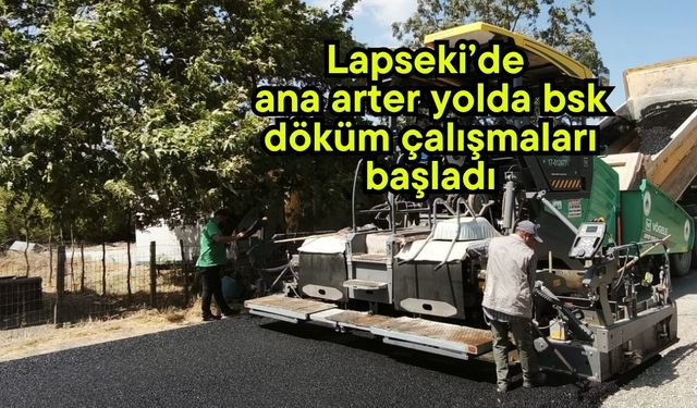 Lapseki’de ana arter yolda bsk döküm çalışmaları başladı