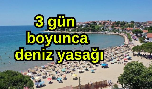 3 gün boyunca deniz yasağı