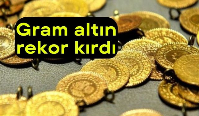 Gram altın rekor kırdı