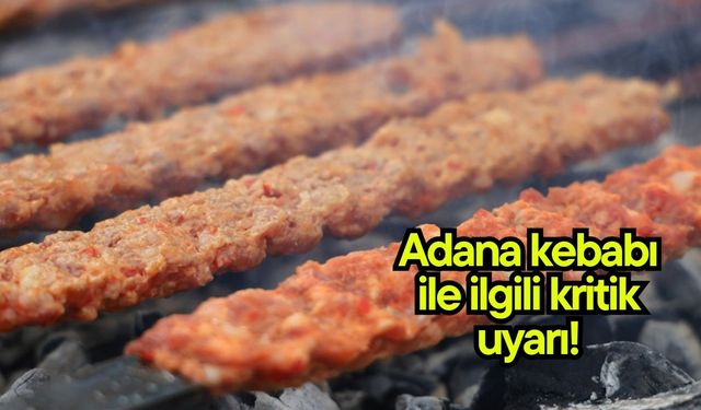 Adana kebabı ile ilgili kritik uyarı! (Video)