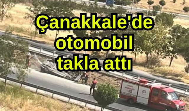 Çanakkale'de otomobil takla attı
