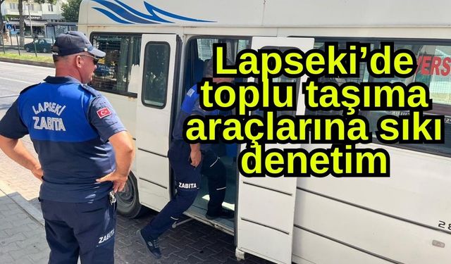 Lapseki’de toplu taşıma araçlarına sıkı denetim