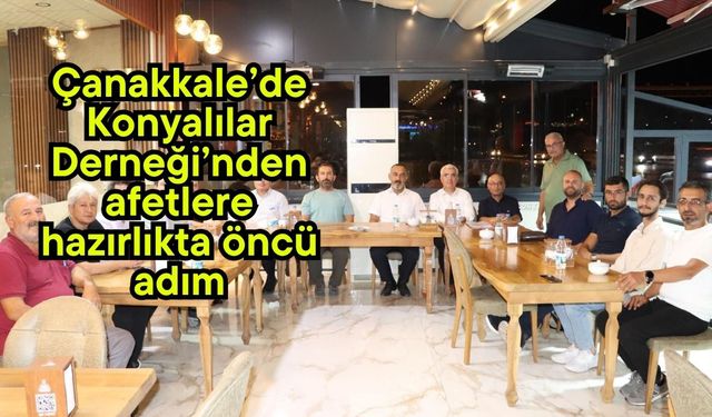 Çanakkale’de Konyalılar Derneği’nden afetlere hazırlıkta öncü adım