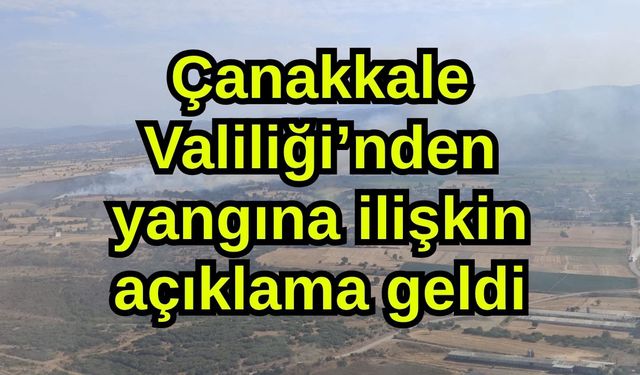 Çanakkale Valiliği’nden yangına ilişkin açıklama geldi