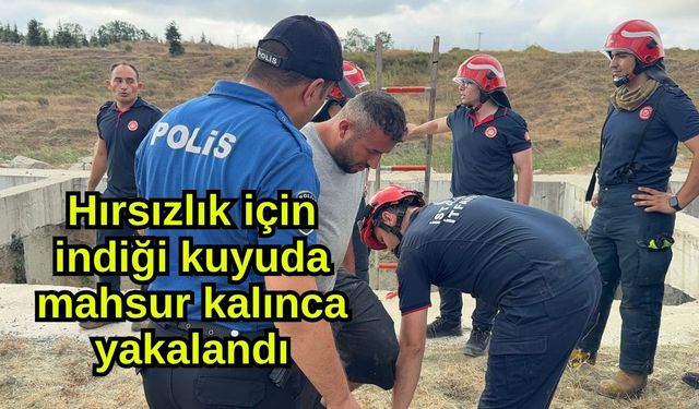 Hırsızlık için indiği kuyuda mahsur kalınca yakalandı
