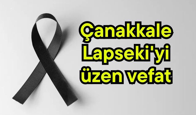 Çanakkale Lapseki'yi üzen vefat