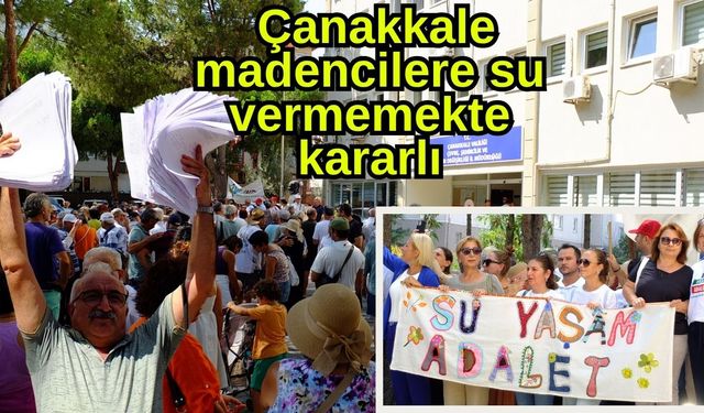 Çanakkale, madencilere su vermemekte kararlı (Video)