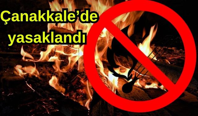 Çanakkale’de yasaklandı