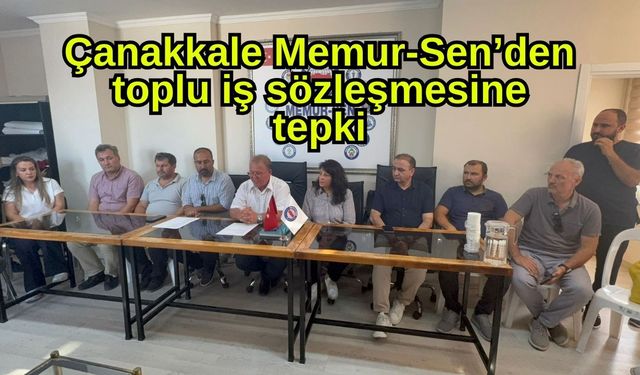 Çanakkale Memur-Sen’den toplu iş sözleşmesine tepki