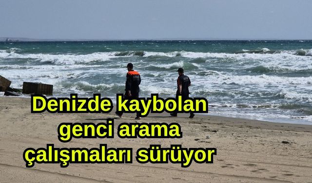 Denizde kaybolan genci arama çalışmaları sürüyor (Video)